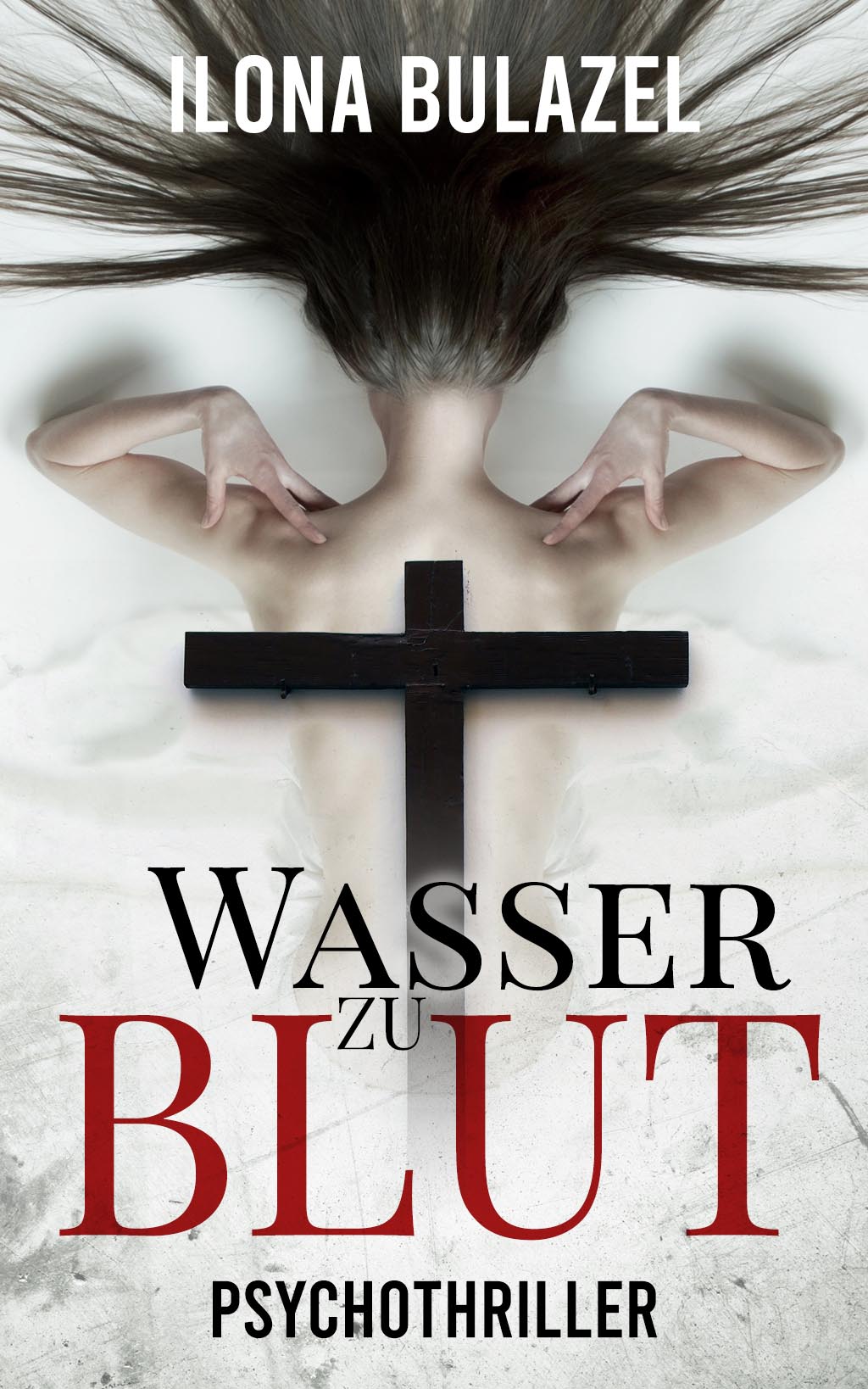 Ilona Bulazel - Wasser zu Blut